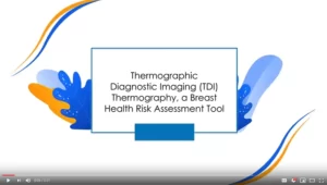 Thermographic Diagnostic Imaging (TDI) Thermography, a Breast Health Risk Assessment Tool